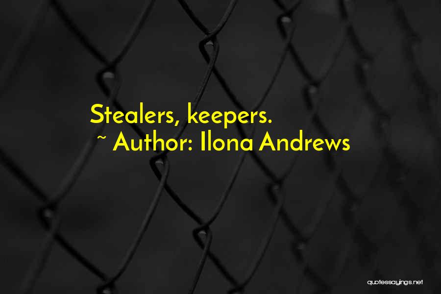 Ilona Andrews Quotes: Stealers, Keepers.