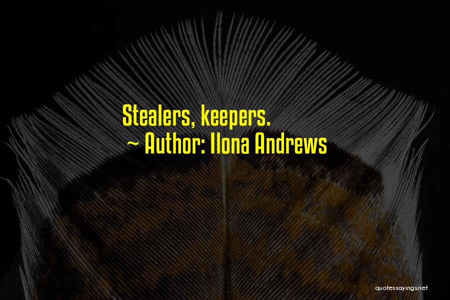 Ilona Andrews Quotes: Stealers, Keepers.