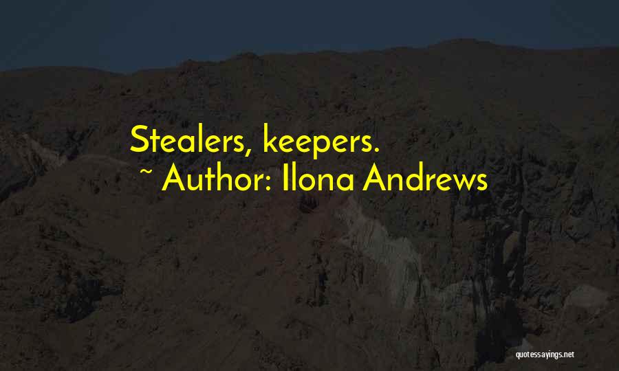 Ilona Andrews Quotes: Stealers, Keepers.