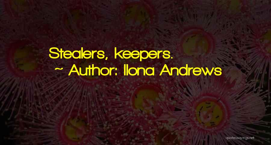 Ilona Andrews Quotes: Stealers, Keepers.