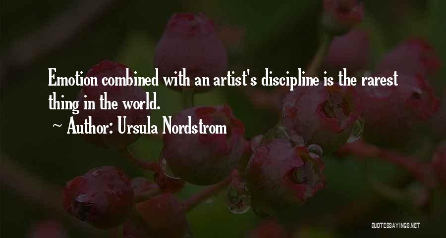 Ursula Nordstrom Quotes: Emotion Combined With An Artist's Discipline Is The Rarest Thing In The World.