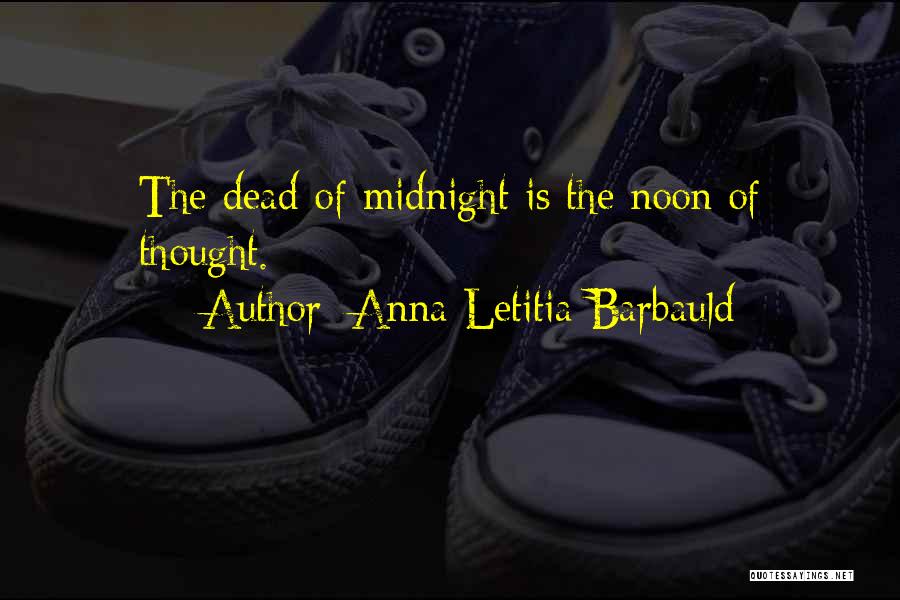 Anna Letitia Barbauld Quotes: The Dead Of Midnight Is The Noon Of Thought.