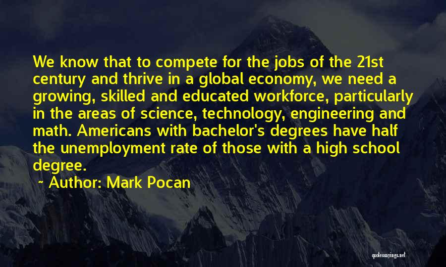 Mark Pocan Quotes: We Know That To Compete For The Jobs Of The 21st Century And Thrive In A Global Economy, We Need