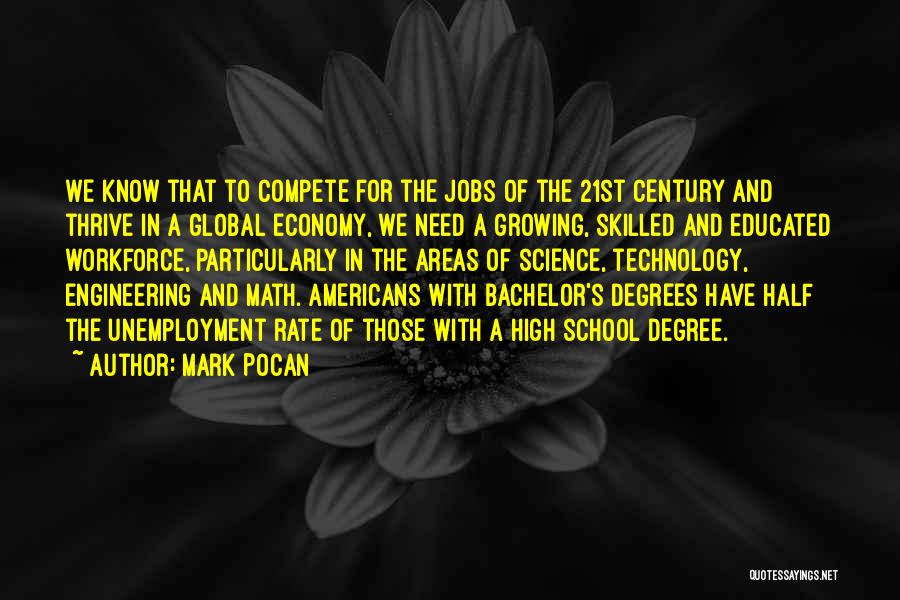 Mark Pocan Quotes: We Know That To Compete For The Jobs Of The 21st Century And Thrive In A Global Economy, We Need