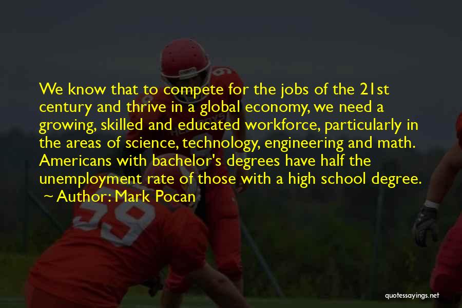 Mark Pocan Quotes: We Know That To Compete For The Jobs Of The 21st Century And Thrive In A Global Economy, We Need