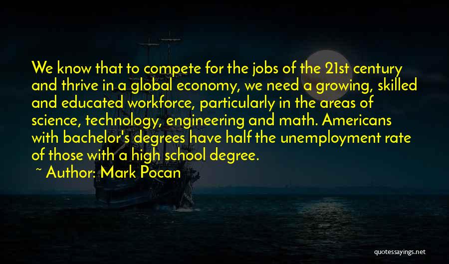 Mark Pocan Quotes: We Know That To Compete For The Jobs Of The 21st Century And Thrive In A Global Economy, We Need