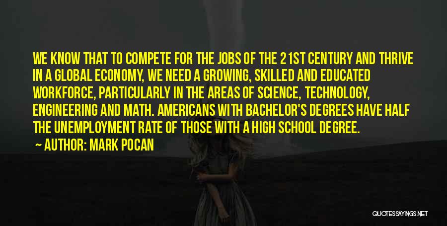 Mark Pocan Quotes: We Know That To Compete For The Jobs Of The 21st Century And Thrive In A Global Economy, We Need