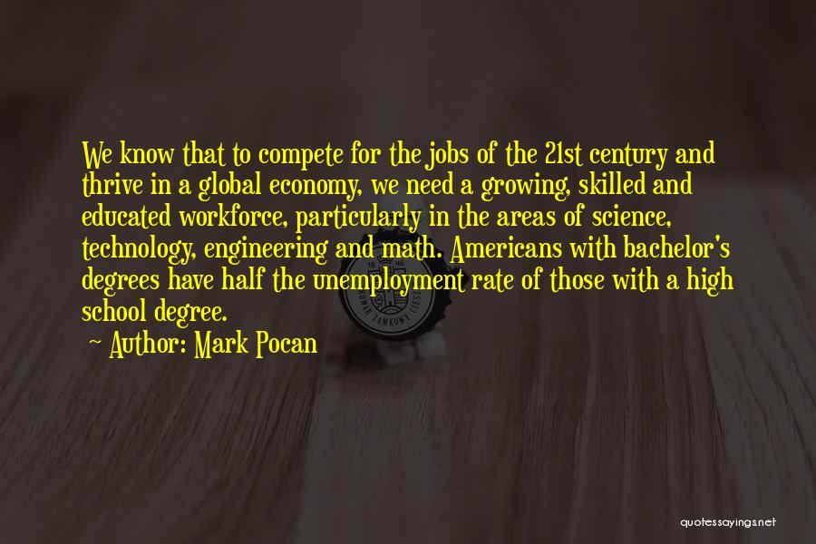 Mark Pocan Quotes: We Know That To Compete For The Jobs Of The 21st Century And Thrive In A Global Economy, We Need