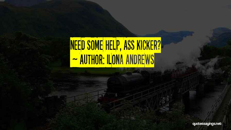 Ilona Andrews Quotes: Need Some Help, Ass Kicker?