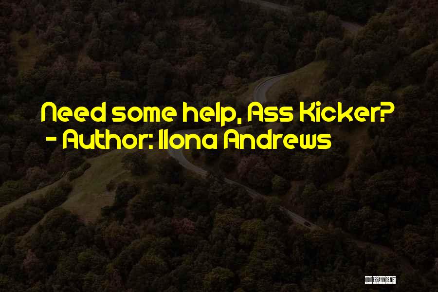 Ilona Andrews Quotes: Need Some Help, Ass Kicker?