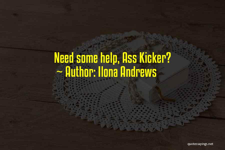 Ilona Andrews Quotes: Need Some Help, Ass Kicker?