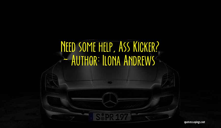 Ilona Andrews Quotes: Need Some Help, Ass Kicker?
