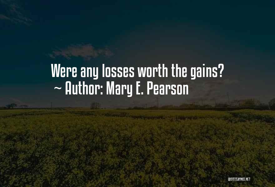 Mary E. Pearson Quotes: Were Any Losses Worth The Gains?