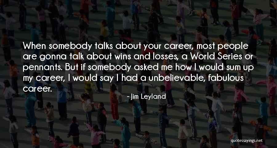 707 Funny Quotes By Jim Leyland 707 Funny Quotes By Jim Leyland