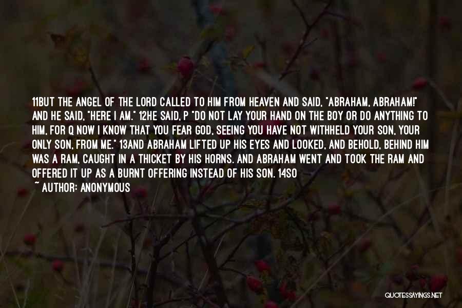 Anonymous Quotes: 11but The Angel Of The Lord Called To Him From Heaven And Said, Abraham, Abraham! And He Said, Here I