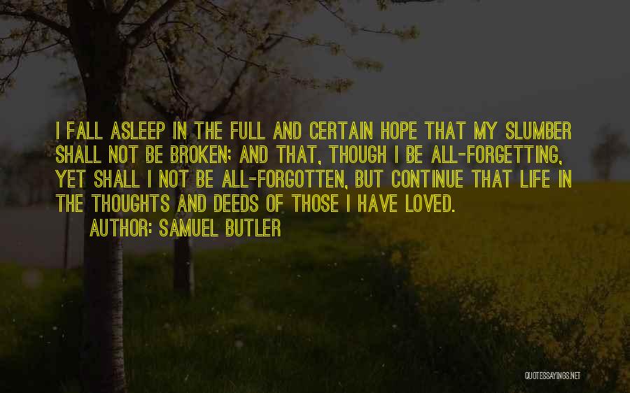 Samuel Butler Quotes: I Fall Asleep In The Full And Certain Hope That My Slumber Shall Not Be Broken; And That, Though I