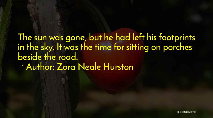Zora Neale Hurston Quotes: The Sun Was Gone, But He Had Left His Footprints In The Sky. It Was The Time For Sitting On