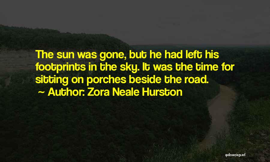 Zora Neale Hurston Quotes: The Sun Was Gone, But He Had Left His Footprints In The Sky. It Was The Time For Sitting On