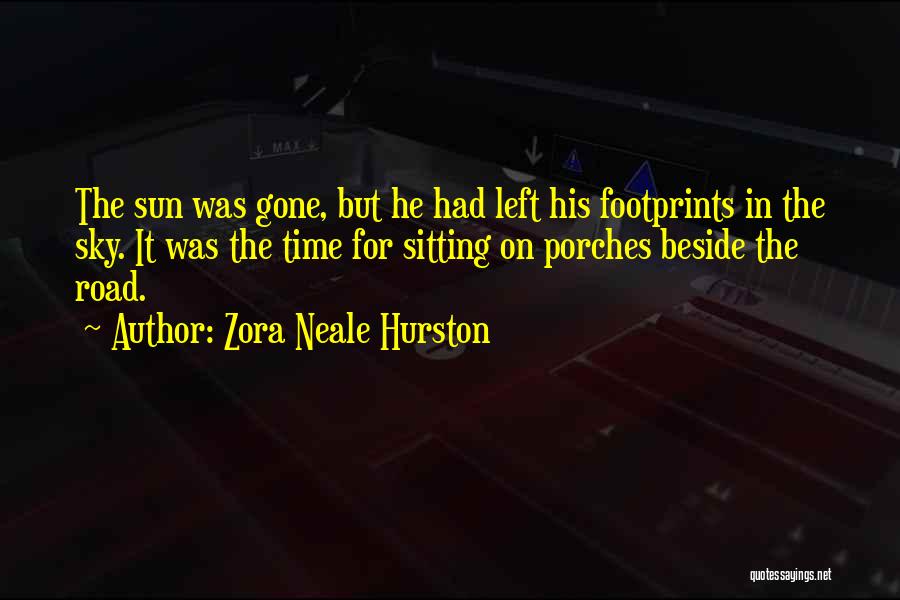 Zora Neale Hurston Quotes: The Sun Was Gone, But He Had Left His Footprints In The Sky. It Was The Time For Sitting On