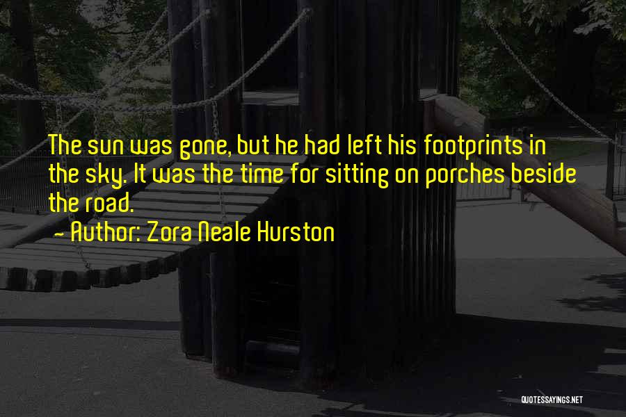 Zora Neale Hurston Quotes: The Sun Was Gone, But He Had Left His Footprints In The Sky. It Was The Time For Sitting On