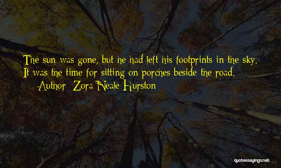 Zora Neale Hurston Quotes: The Sun Was Gone, But He Had Left His Footprints In The Sky. It Was The Time For Sitting On