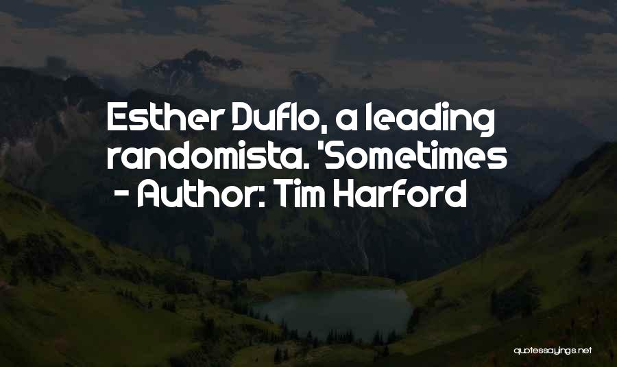 Tim Harford Quotes: Esther Duflo, A Leading Randomista. 'sometimes