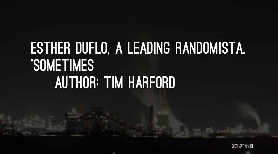 Tim Harford Quotes: Esther Duflo, A Leading Randomista. 'sometimes