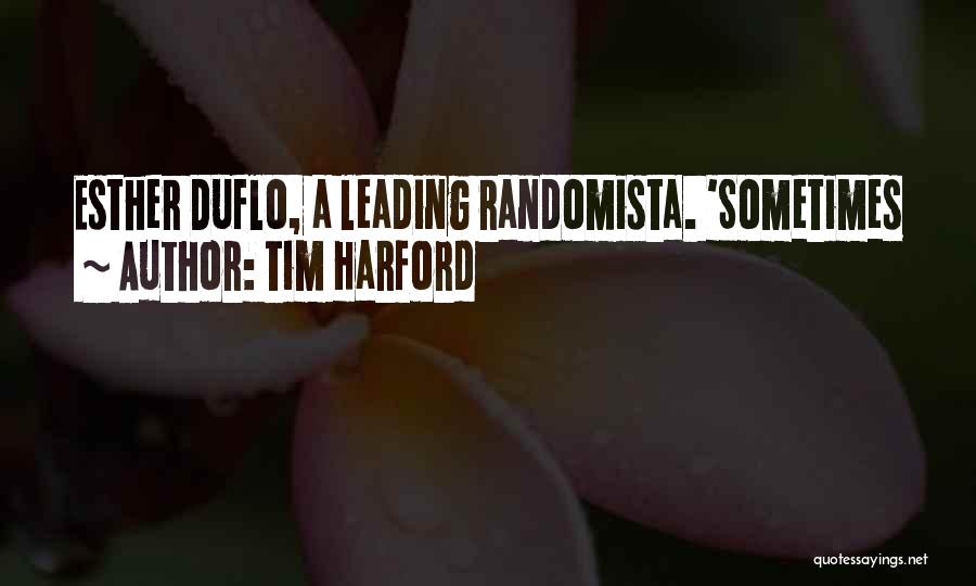 Tim Harford Quotes: Esther Duflo, A Leading Randomista. 'sometimes