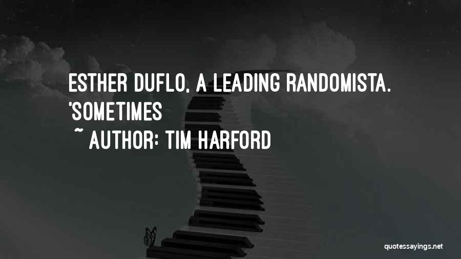 Tim Harford Quotes: Esther Duflo, A Leading Randomista. 'sometimes