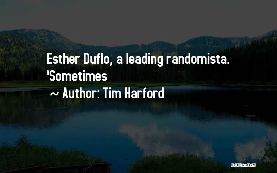 Tim Harford Quotes: Esther Duflo, A Leading Randomista. 'sometimes