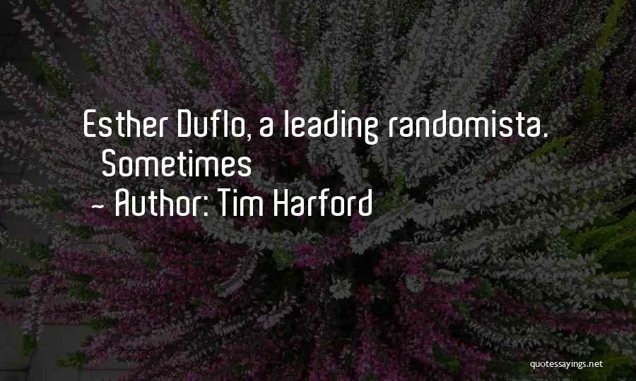 Tim Harford Quotes: Esther Duflo, A Leading Randomista. 'sometimes