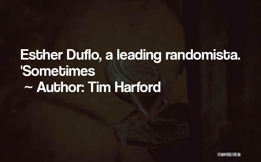 Tim Harford Quotes: Esther Duflo, A Leading Randomista. 'sometimes