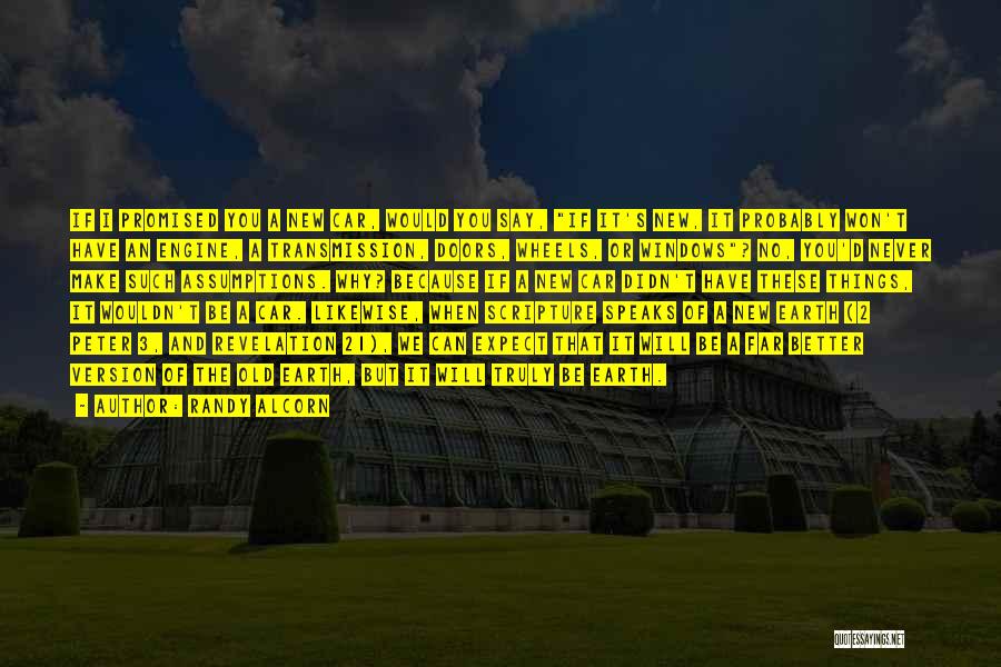 Randy Alcorn Quotes: If I Promised You A New Car, Would You Say, If It's New, It Probably Won't Have An Engine, A