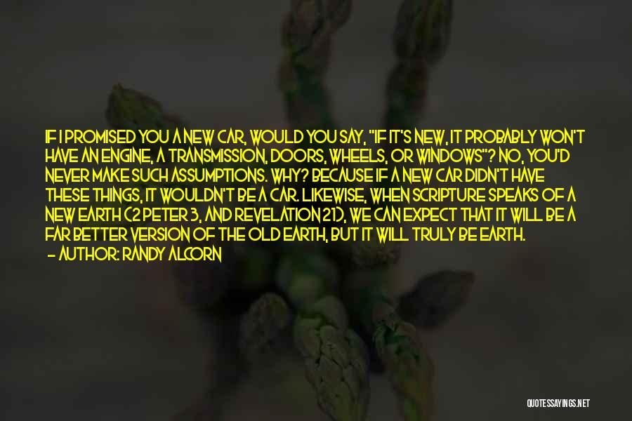 Randy Alcorn Quotes: If I Promised You A New Car, Would You Say, If It's New, It Probably Won't Have An Engine, A