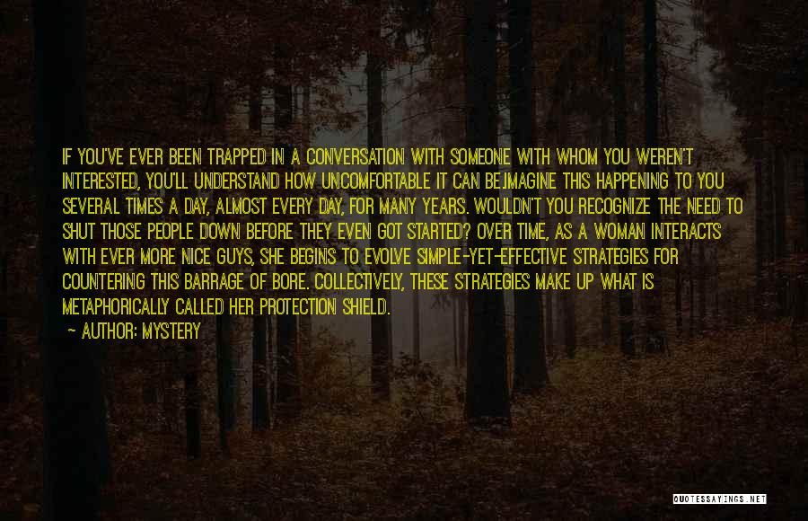 Mystery Quotes: If You've Ever Been Trapped In A Conversation With Someone With Whom You Weren't Interested, You'll Understand How Uncomfortable It