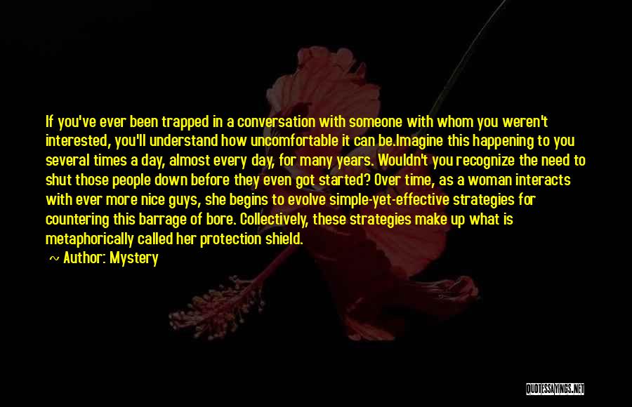 Mystery Quotes: If You've Ever Been Trapped In A Conversation With Someone With Whom You Weren't Interested, You'll Understand How Uncomfortable It