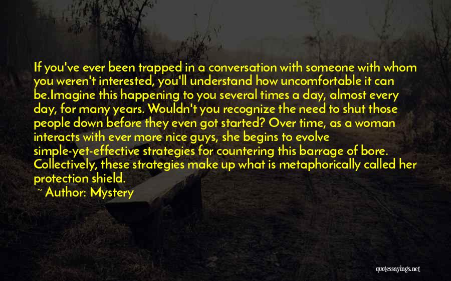 Mystery Quotes: If You've Ever Been Trapped In A Conversation With Someone With Whom You Weren't Interested, You'll Understand How Uncomfortable It