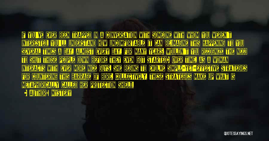 Mystery Quotes: If You've Ever Been Trapped In A Conversation With Someone With Whom You Weren't Interested, You'll Understand How Uncomfortable It