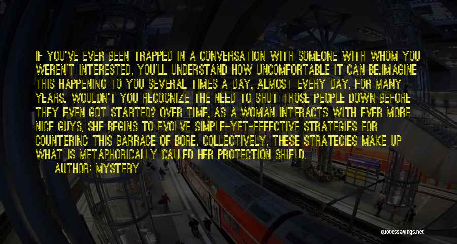 Mystery Quotes: If You've Ever Been Trapped In A Conversation With Someone With Whom You Weren't Interested, You'll Understand How Uncomfortable It