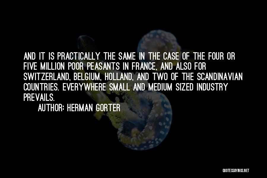 Herman Gorter Quotes: And It Is Practically The Same In The Case Of The Four Or Five Million Poor Peasants In France, And