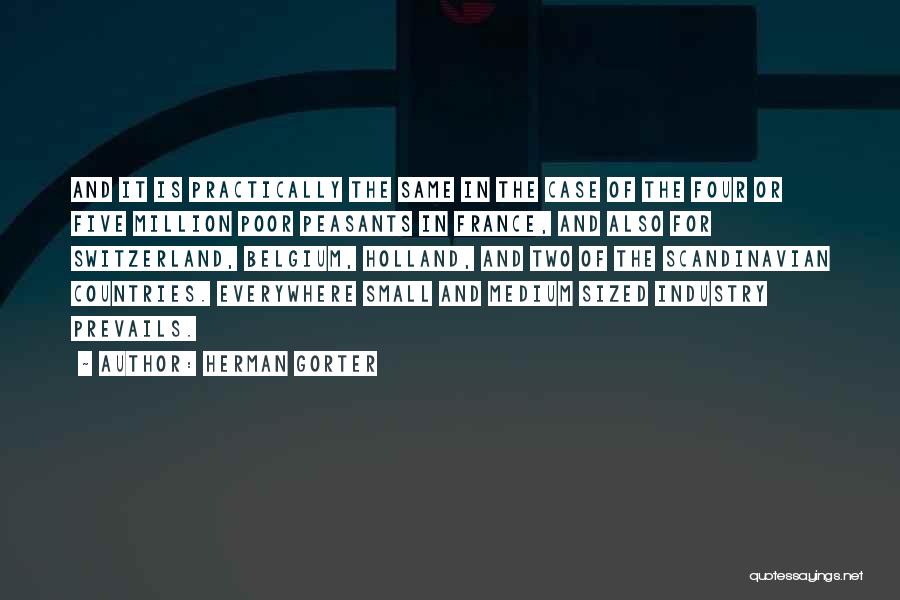 Herman Gorter Quotes: And It Is Practically The Same In The Case Of The Four Or Five Million Poor Peasants In France, And