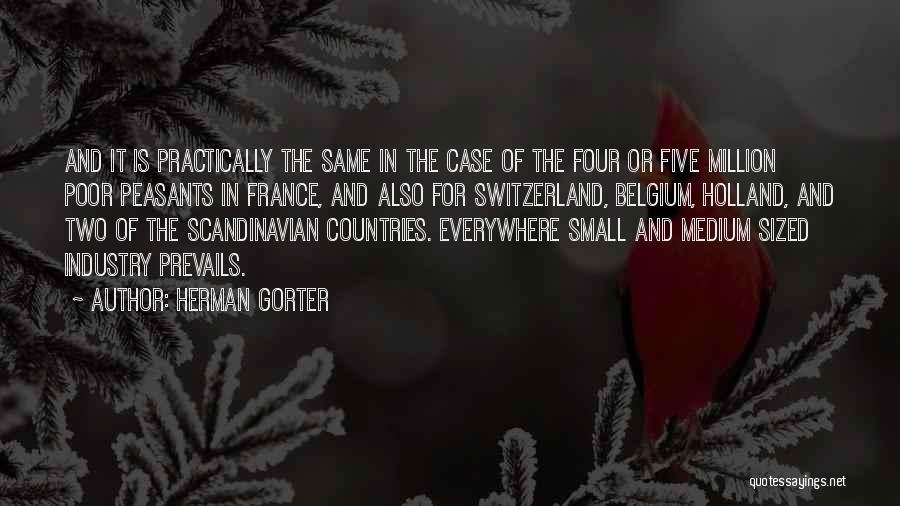 Herman Gorter Quotes: And It Is Practically The Same In The Case Of The Four Or Five Million Poor Peasants In France, And