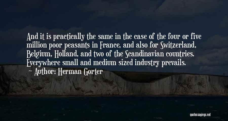 Herman Gorter Quotes: And It Is Practically The Same In The Case Of The Four Or Five Million Poor Peasants In France, And