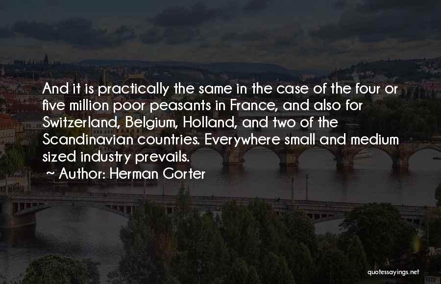 Herman Gorter Quotes: And It Is Practically The Same In The Case Of The Four Or Five Million Poor Peasants In France, And