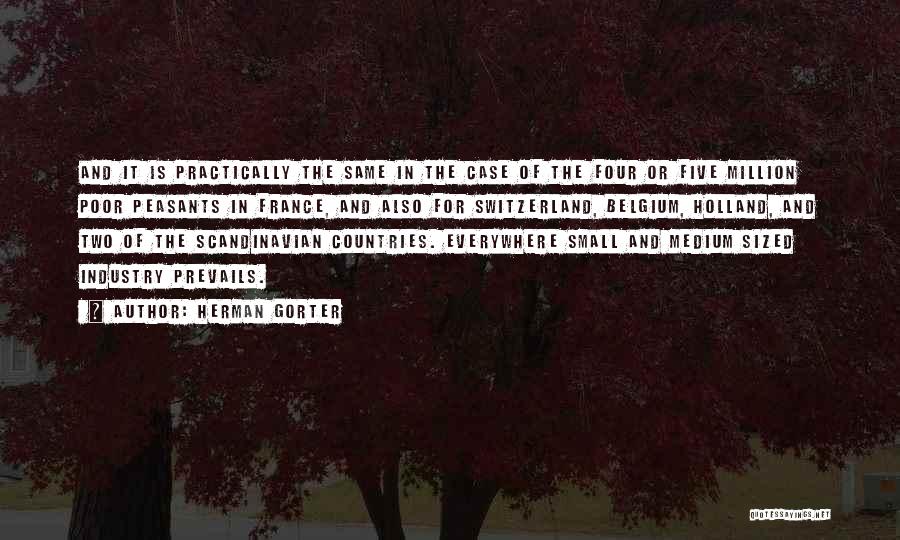 Herman Gorter Quotes: And It Is Practically The Same In The Case Of The Four Or Five Million Poor Peasants In France, And