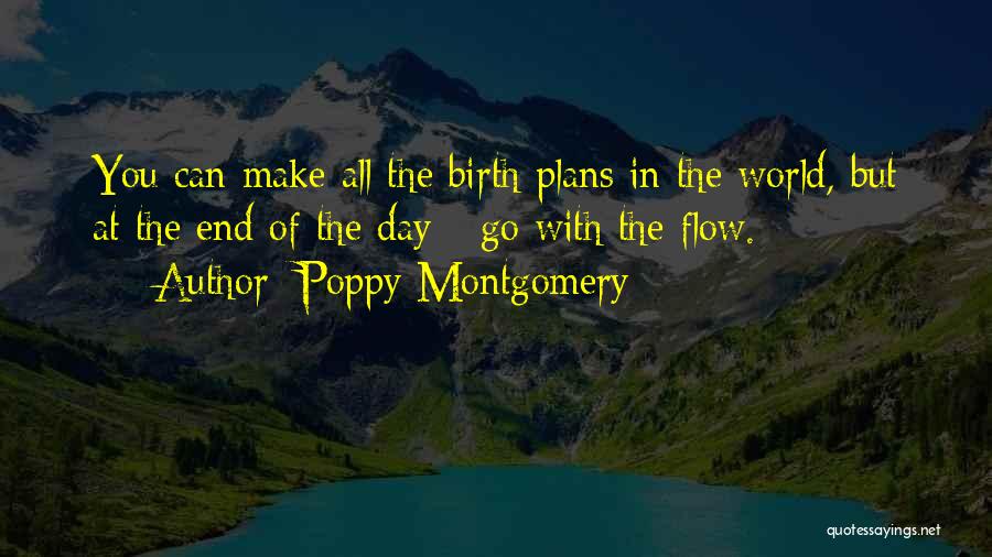 Poppy Montgomery Quotes: You Can Make All The Birth Plans In The World, But At The End Of The Day - Go With