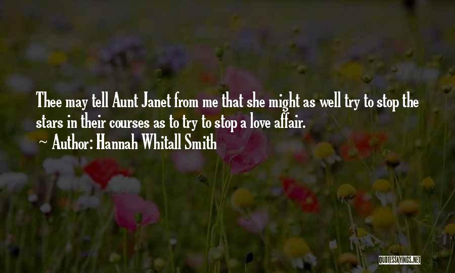 Hannah Whitall Smith Quotes: Thee May Tell Aunt Janet From Me That She Might As Well Try To Stop The Stars In Their Courses