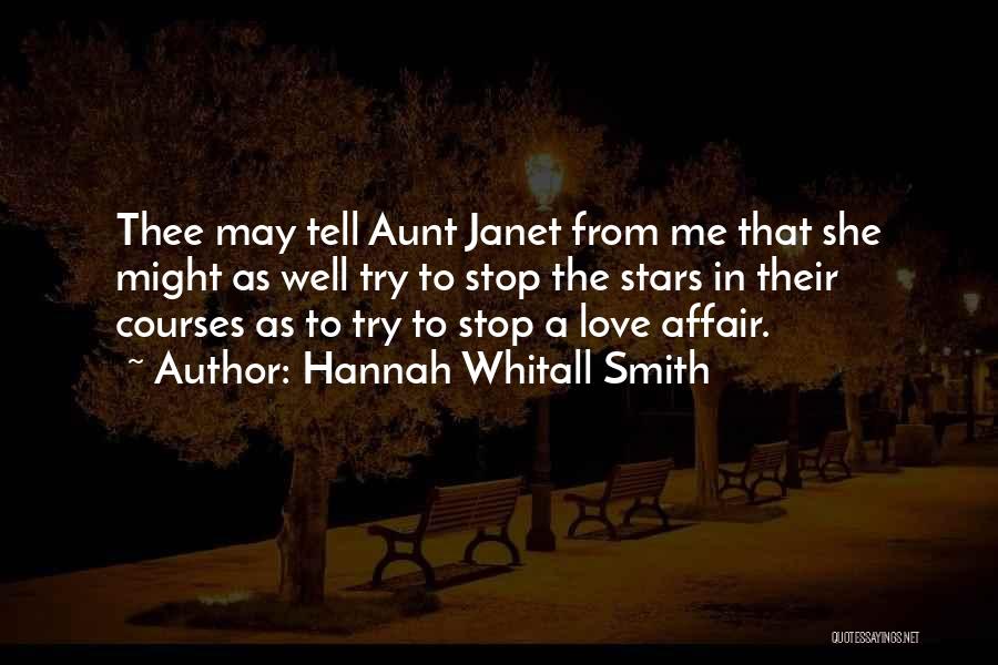 Hannah Whitall Smith Quotes: Thee May Tell Aunt Janet From Me That She Might As Well Try To Stop The Stars In Their Courses