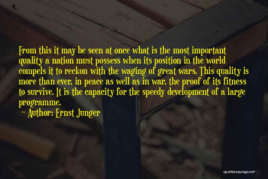 Ernst Junger Quotes: From This It May Be Seen At Once What Is The Most Important Quality A Nation Must Possess When Its
