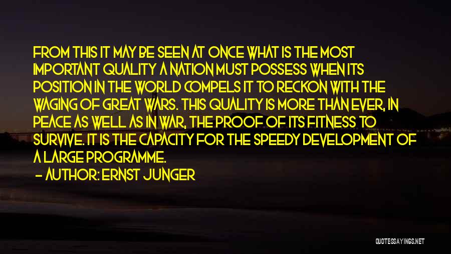 Ernst Junger Quotes: From This It May Be Seen At Once What Is The Most Important Quality A Nation Must Possess When Its